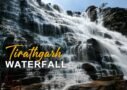 Tirathgarh Waterfall in Kanger Valley National Park, Bastar, Chhattisgarh with cascading multi-tiered waterfalls surrounded by lush green forest.